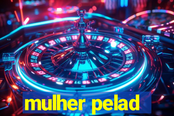 mulher pelad